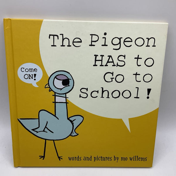The Pigeon HAS to Go to School (hardcover)