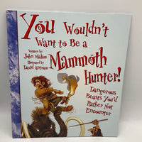 You Wouldn't Want to Be a Mammoth Hunter! (paperback)