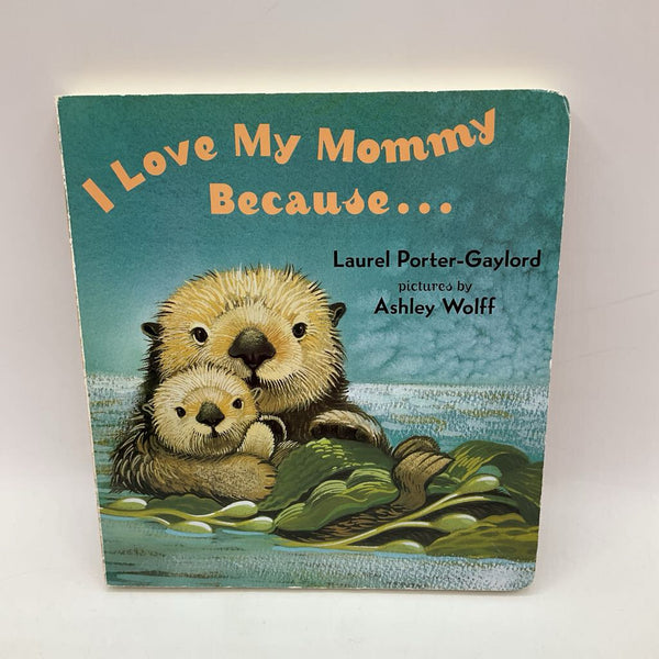 I Love My Mommy Because... (boardbook)