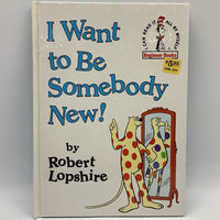 I Want to Be Somebody New! (hardcover)