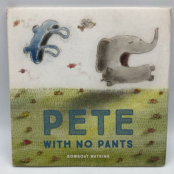 Pete With No Pants (hardcover)