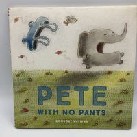 Pete With No Pants ( hardcover )