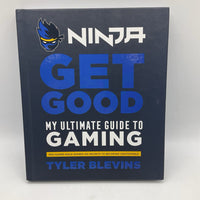 Ninja Get Good My Ultimate Guide to Gaming (hardcover)