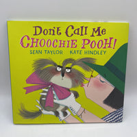 Don't Call Me Choochie Pooh! (hardcover)