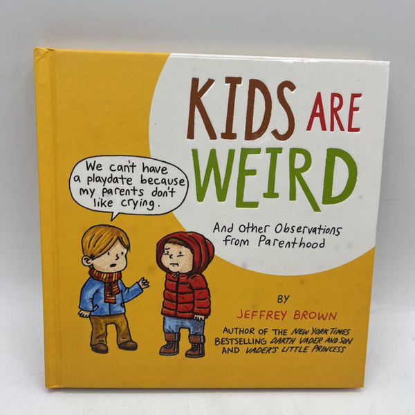 Kids are Weird and Other Observations from Parenthood (hardcover)