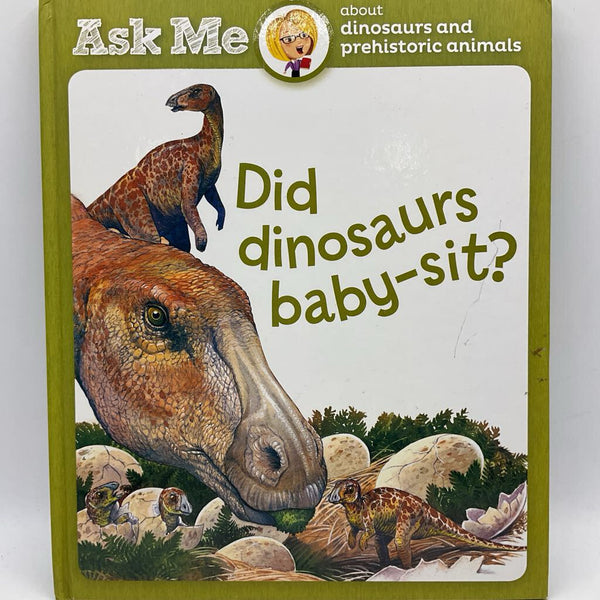 Ask Me About...Did Dinosaurs Baby-sit?(Hardcover)