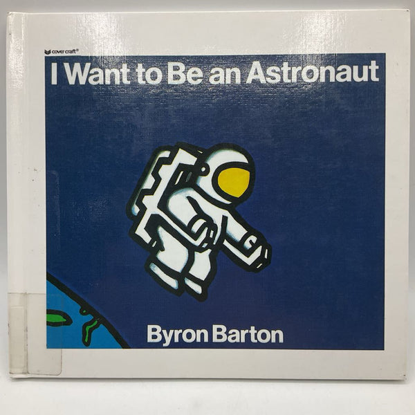 I Want To Be An Astronaut (hardcover)