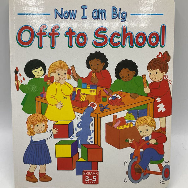 Now I Am Big: Off To School (boardbook)