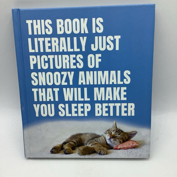 This Book Is Literally Just Pictures Of Snoozy Animals That Will Make You Sleep Better (hardcover)