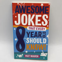 Awesome Jokes That Every 8 Year Old Should Know (paperback)