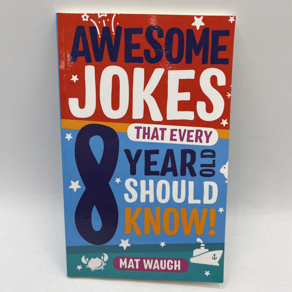 Awesome Jokes That Every 8 Year Old Should Know (paperback)