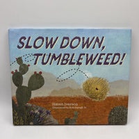 Slow Down Tumble Weed (hardcover)