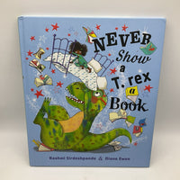 Never Show A T-Rex A Book (hardcover)