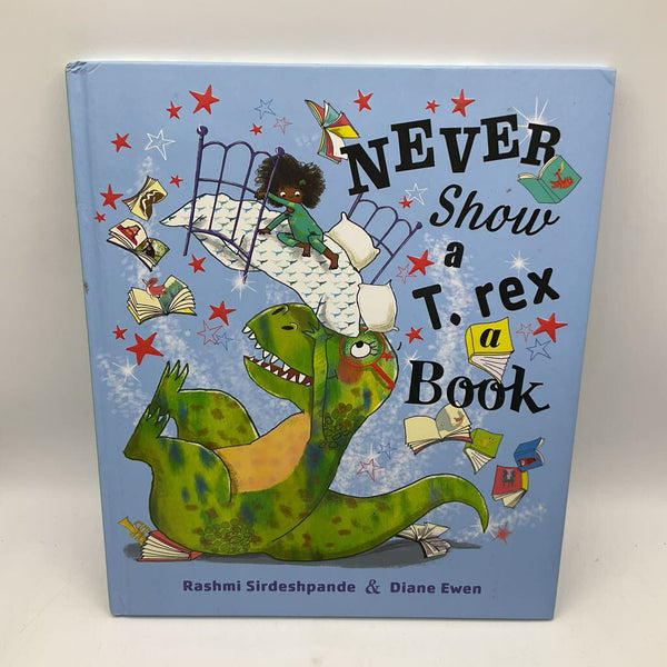 Never Show A T-Rex A Book (hardcover)