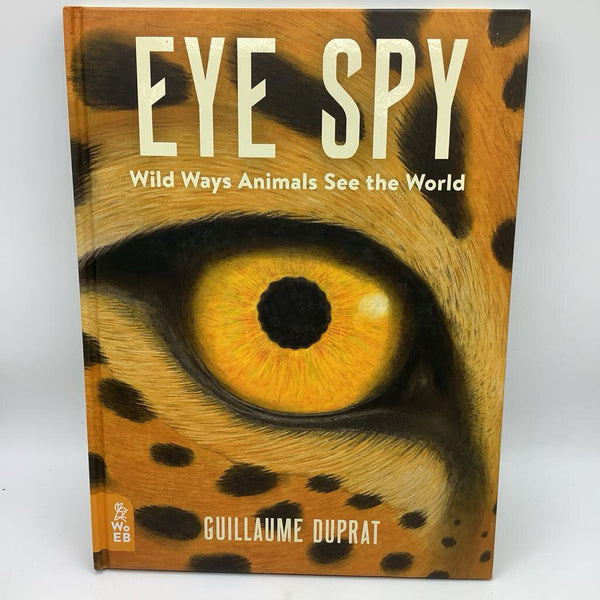 Eye Spy Wild Ways Animals See The World (hardcover)